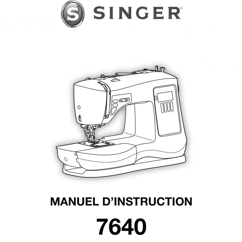 Manuel d'utilisation machine à coudre électronique SINGER 7640 Singer ® - Machines à coudre, à broder et à surjeter - 1